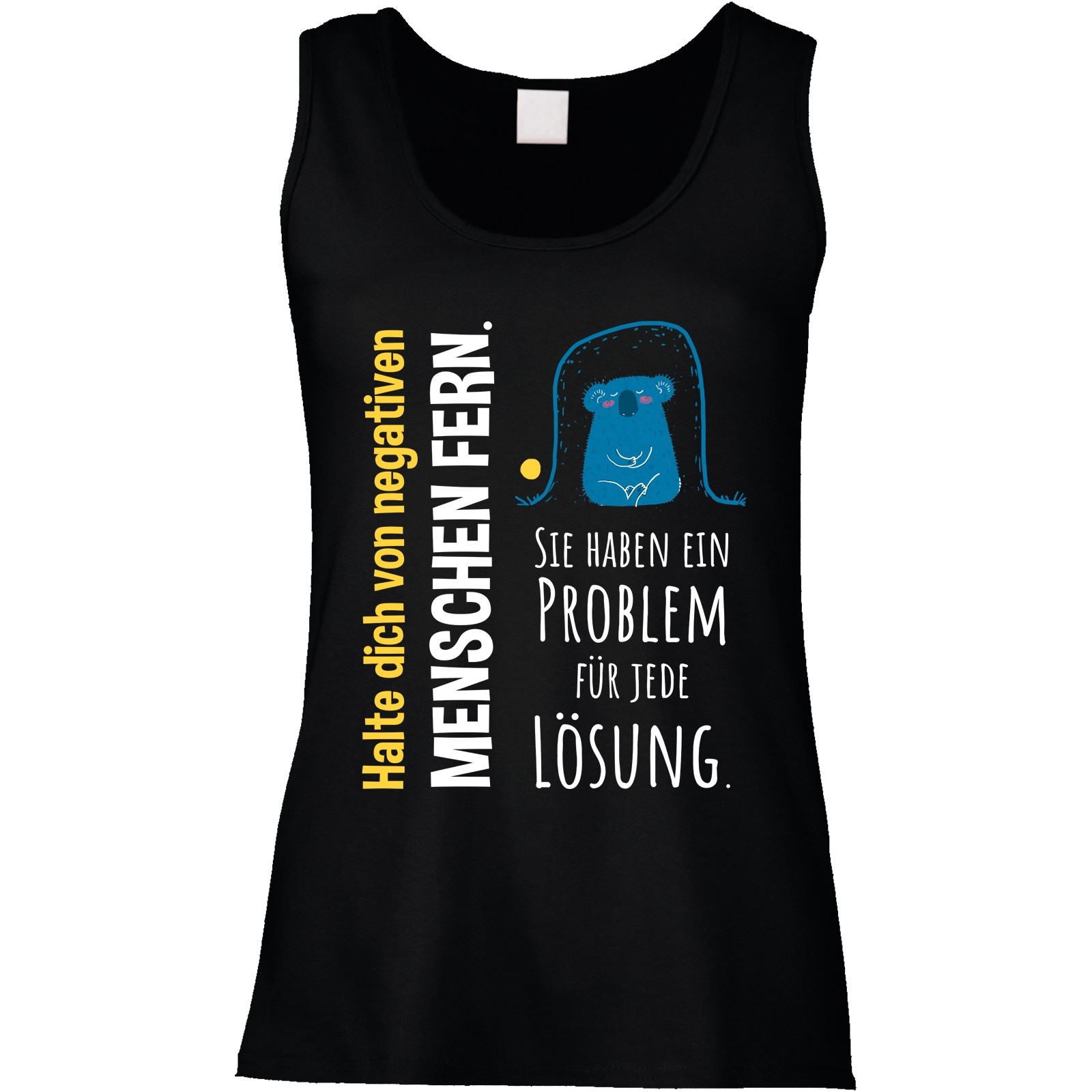 Funshirt oder Tanktop: Halte dich von negativen Menschen fern. Sie haben ein Problem für jede Lösung.