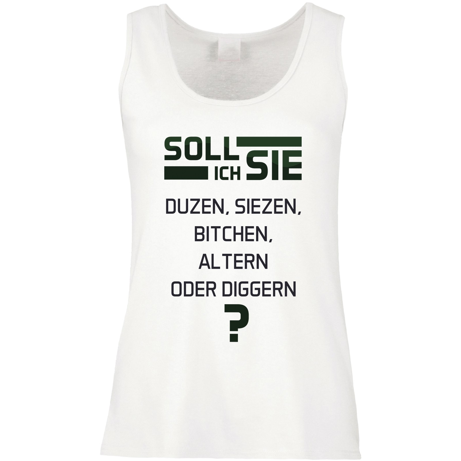 Funshirt weiß oder schwarz, als Tanktop oder Shirt - Soll ich Sie duzen, siezen, bitchen...