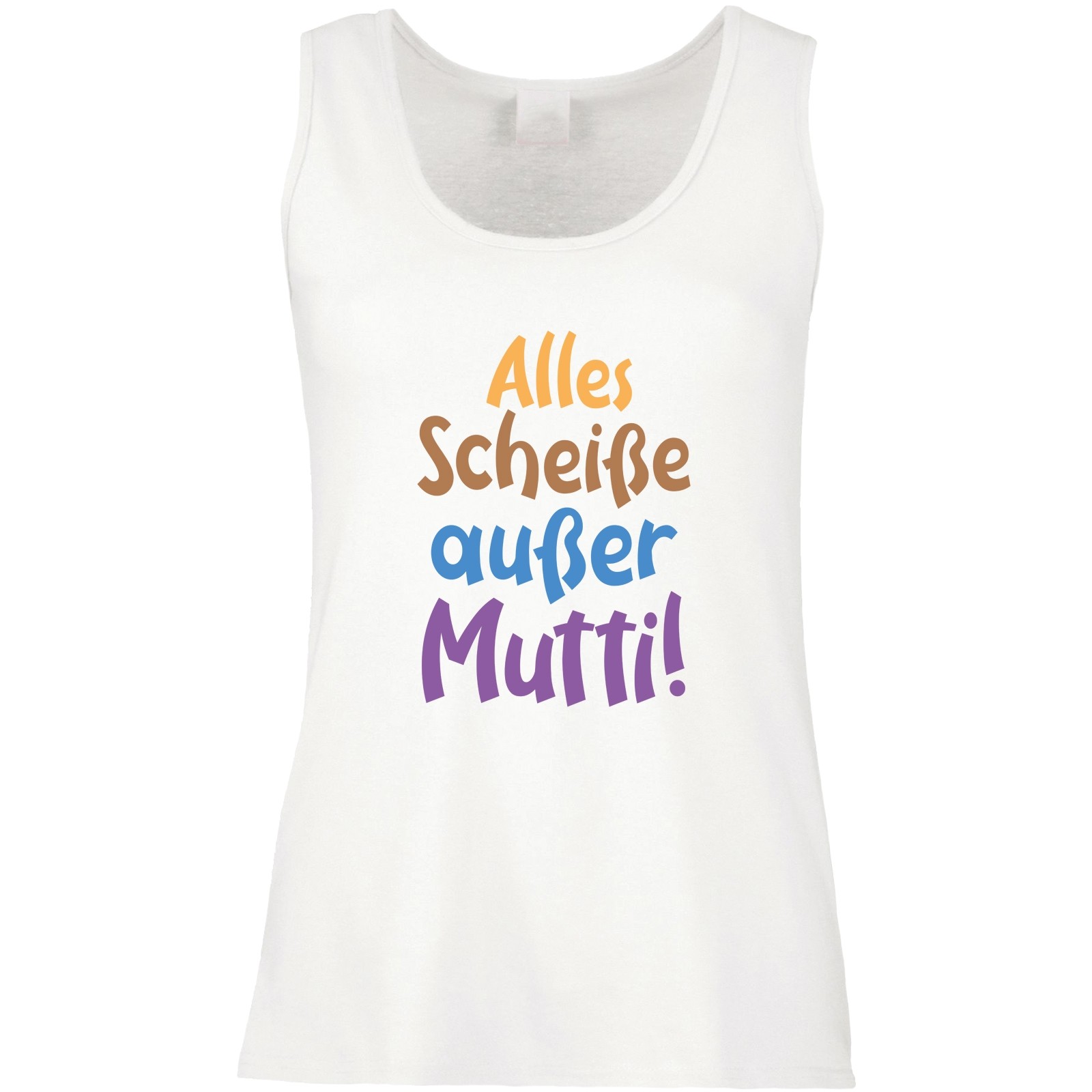 Funshirt weiß oder schwarz, als Tanktop oder Shirt - Alles scheiße außer Mutti!