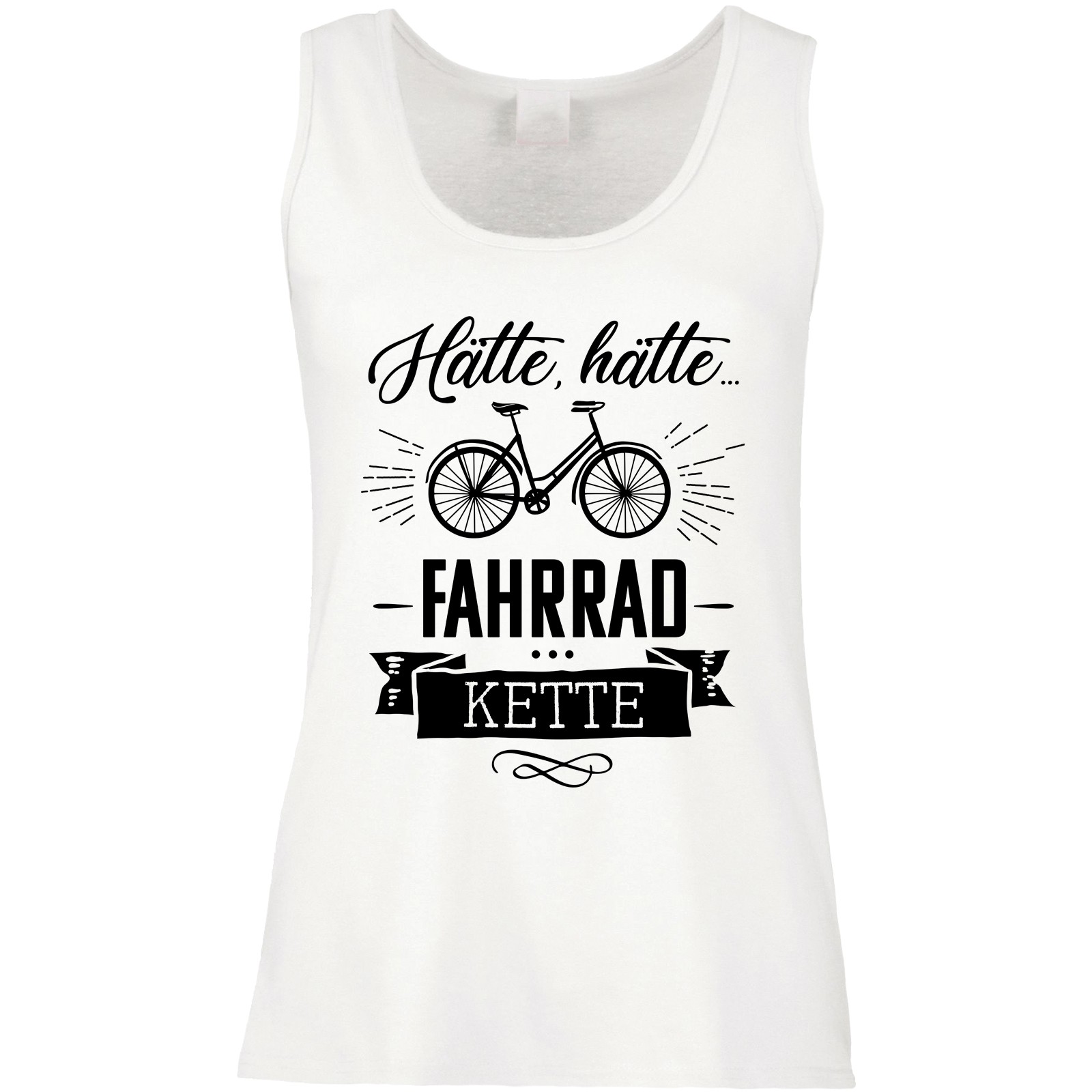 Funshirt weiß oder schwarz, als Tanktop oder Shirt - Hätte...hätte...Fahrradkette...