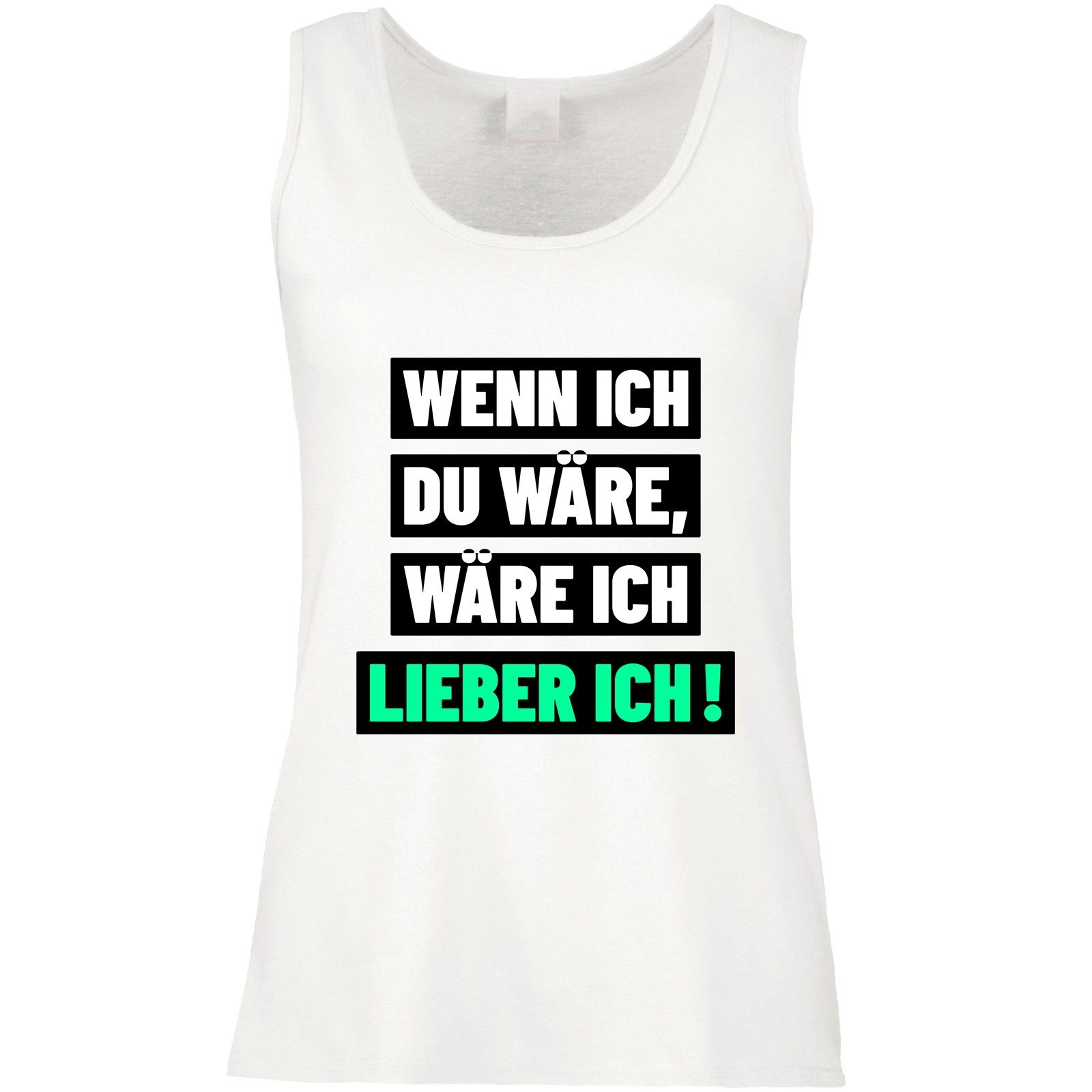 Funshirt weiß oder schwarz, als Tanktop oder Shirt - Wenn ich du wäre