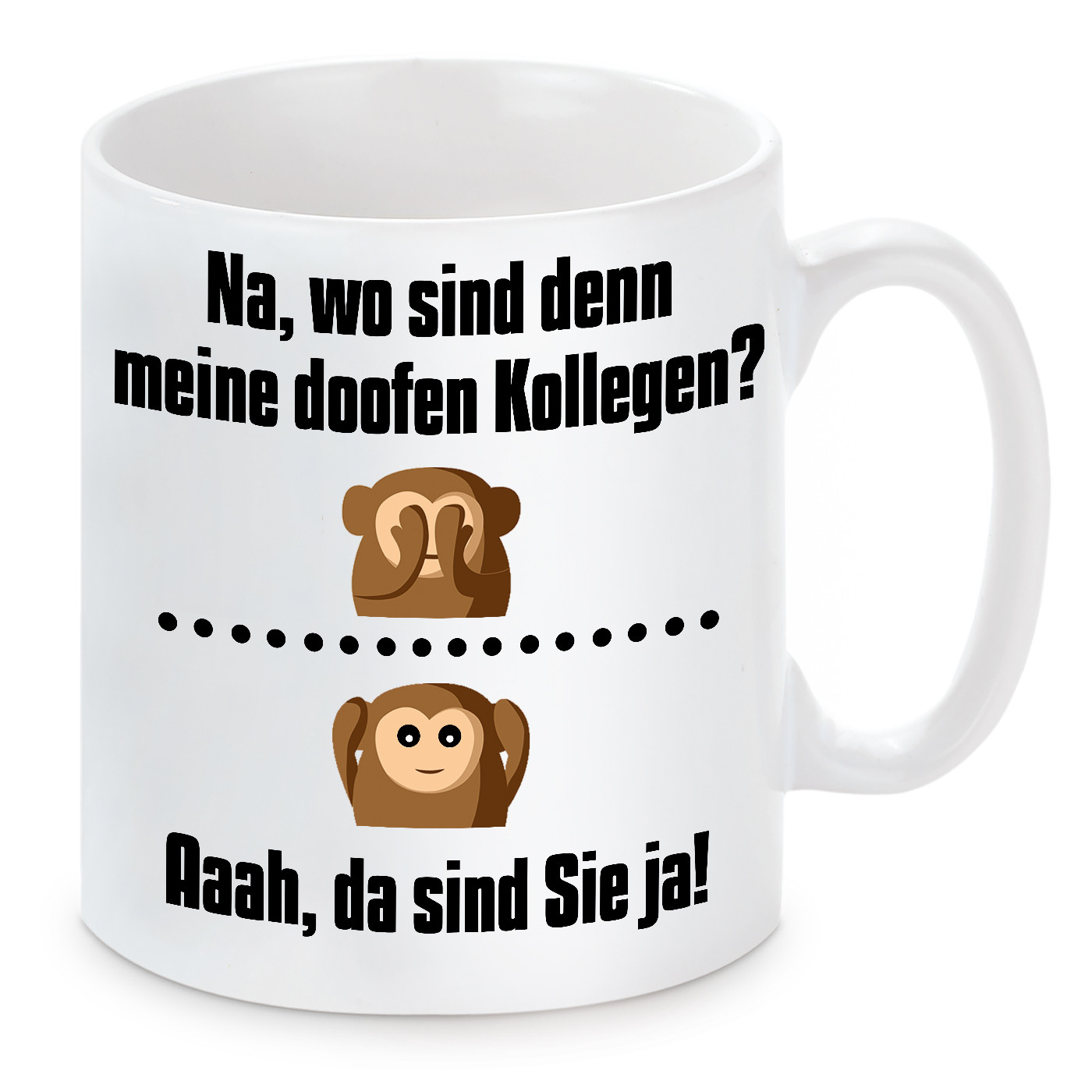 Tasse mit Motiv - Na wo sind meine doofen Kollegen ? 