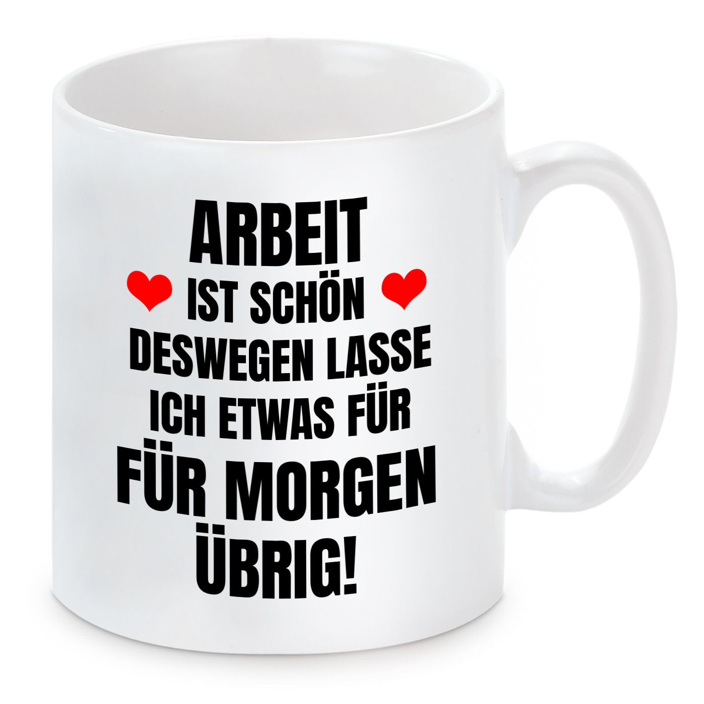 Tasse mit Motiv - Arbeit ist schön