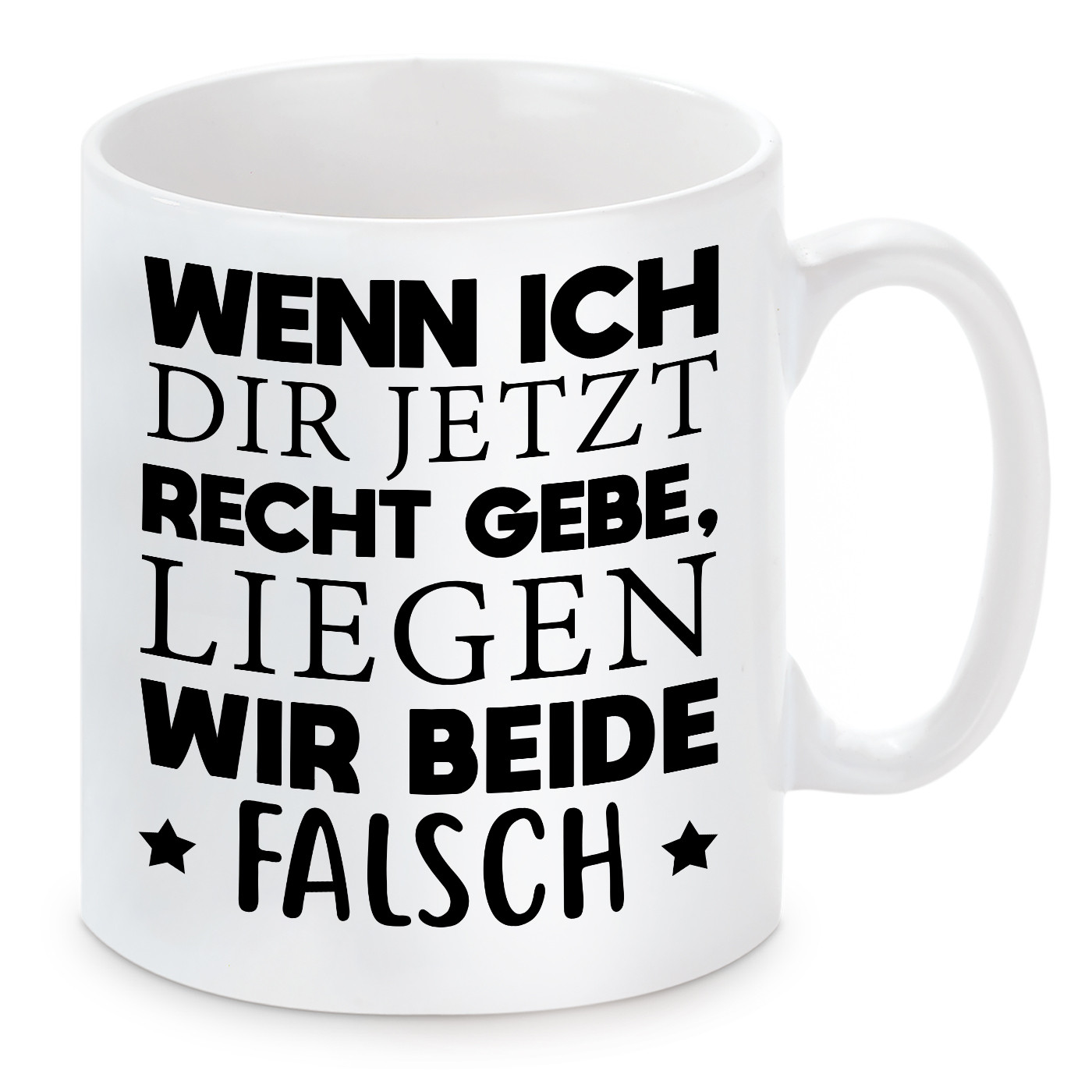 Tasse mit Motiv - Wenn Ich Dir jetzt recht gebe...