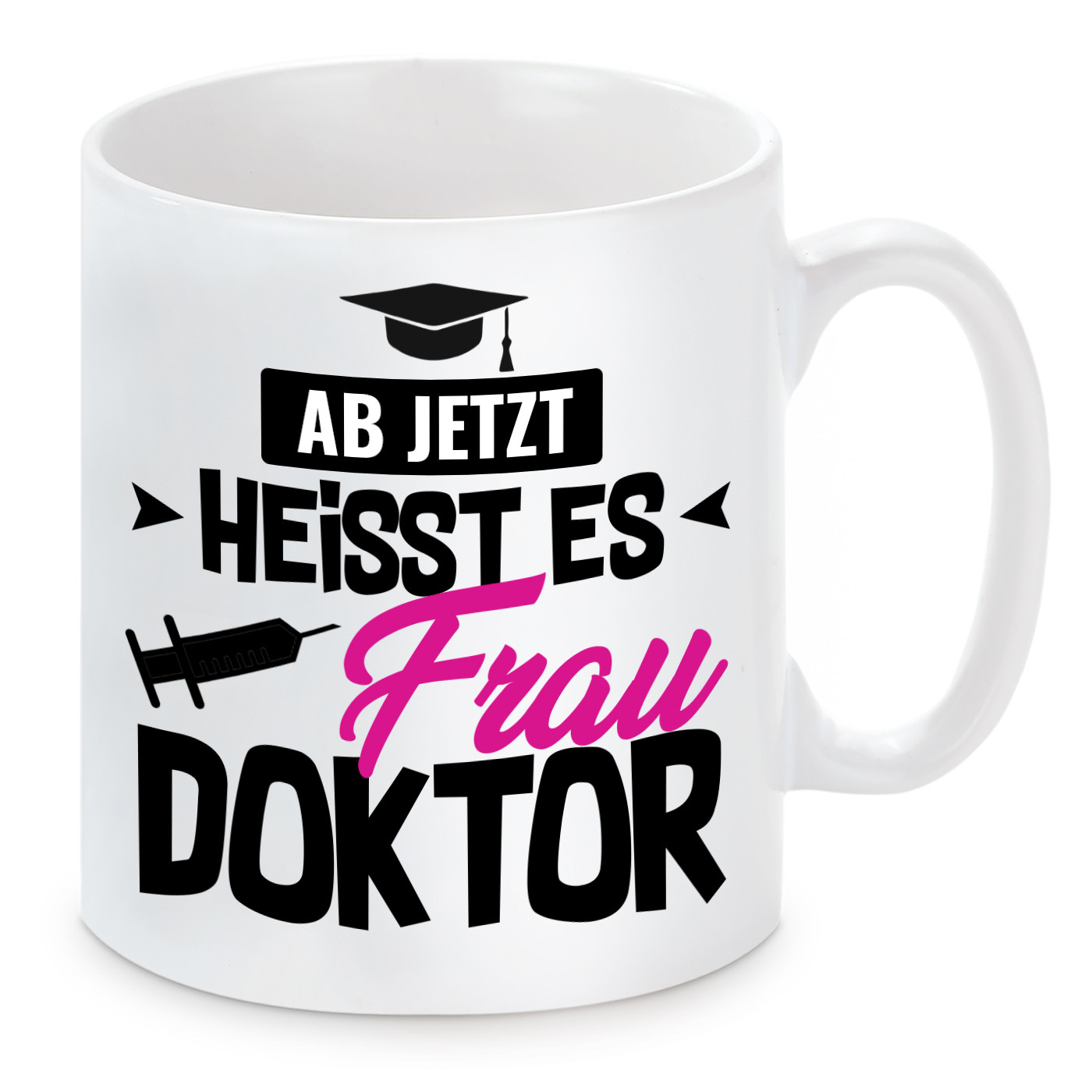 Tasse mit Motiv - Ab jetzt Frau Doktor