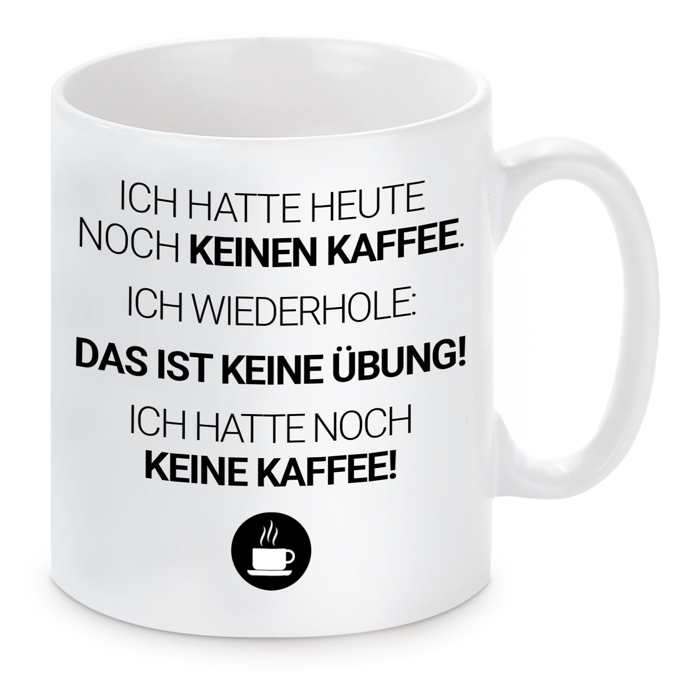 Tasse mit Motiv - Hatte heute noch keinen Kaffee