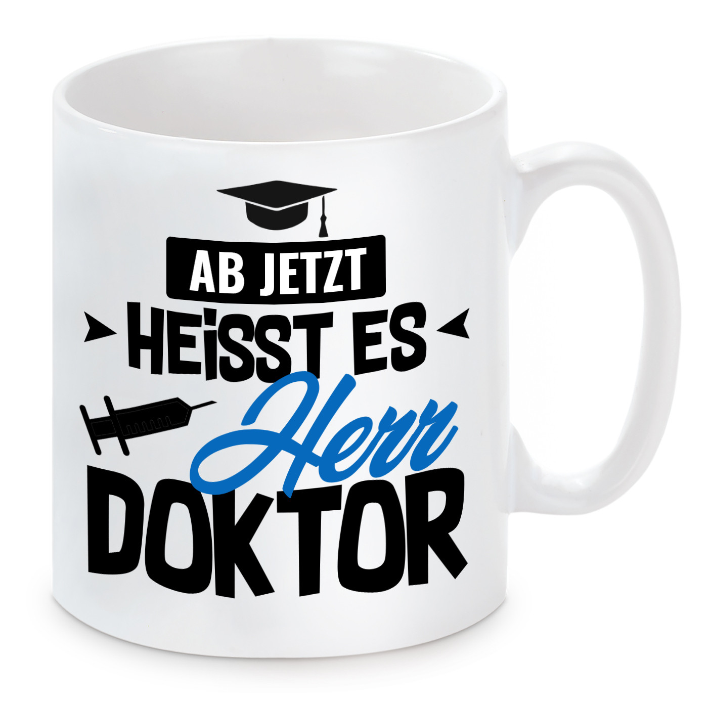 Tasse mit Motiv - Ab jetzt Herr Doktor