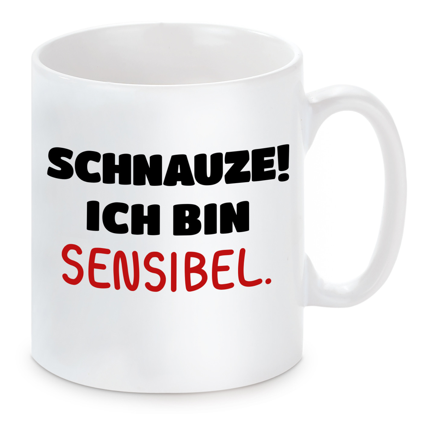 Tasse mit Motiv - Schnauze! Ich bin sensibel