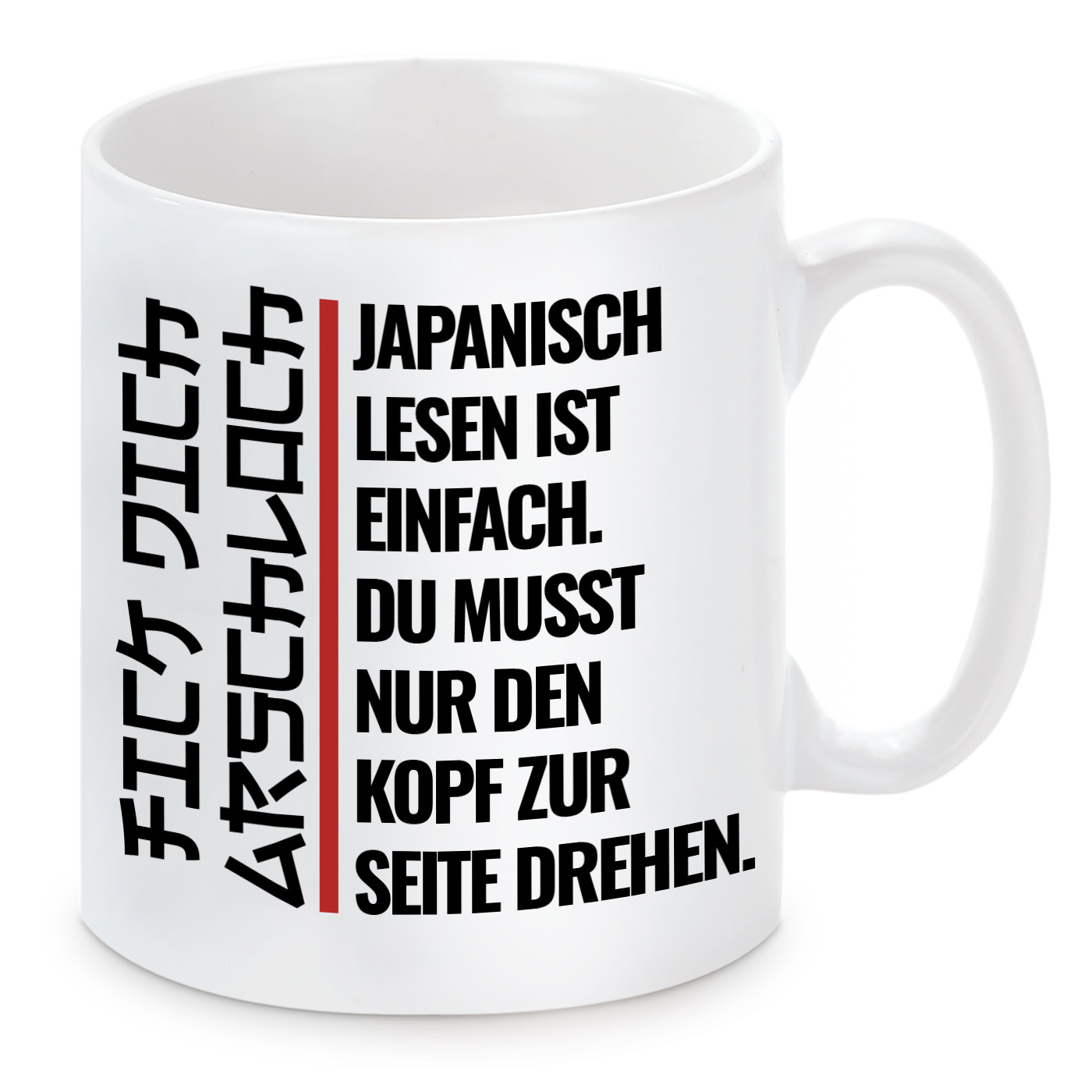 Tasse mit Motiv - Japanisch lesen ist einfach. Du musst nur den Kopf zur Seite drehen. Fick dich Arschloch