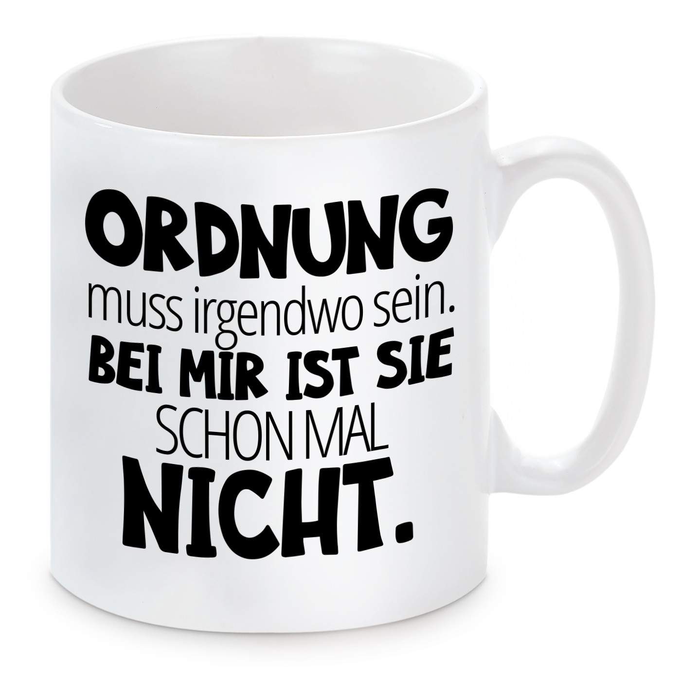 Tasse mit Motiv - Ordnung muss irgendwo sein. Bei mir ist sie schon mal nicht.