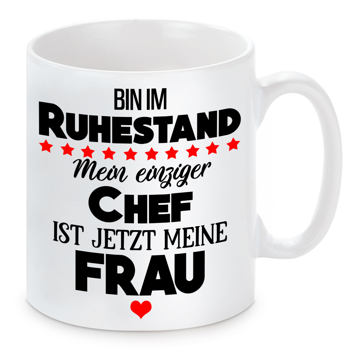 Tasse mit Motiv - Bin im Ruhestand. Mein einziger Chef ist jetzt meine Frau / Rente