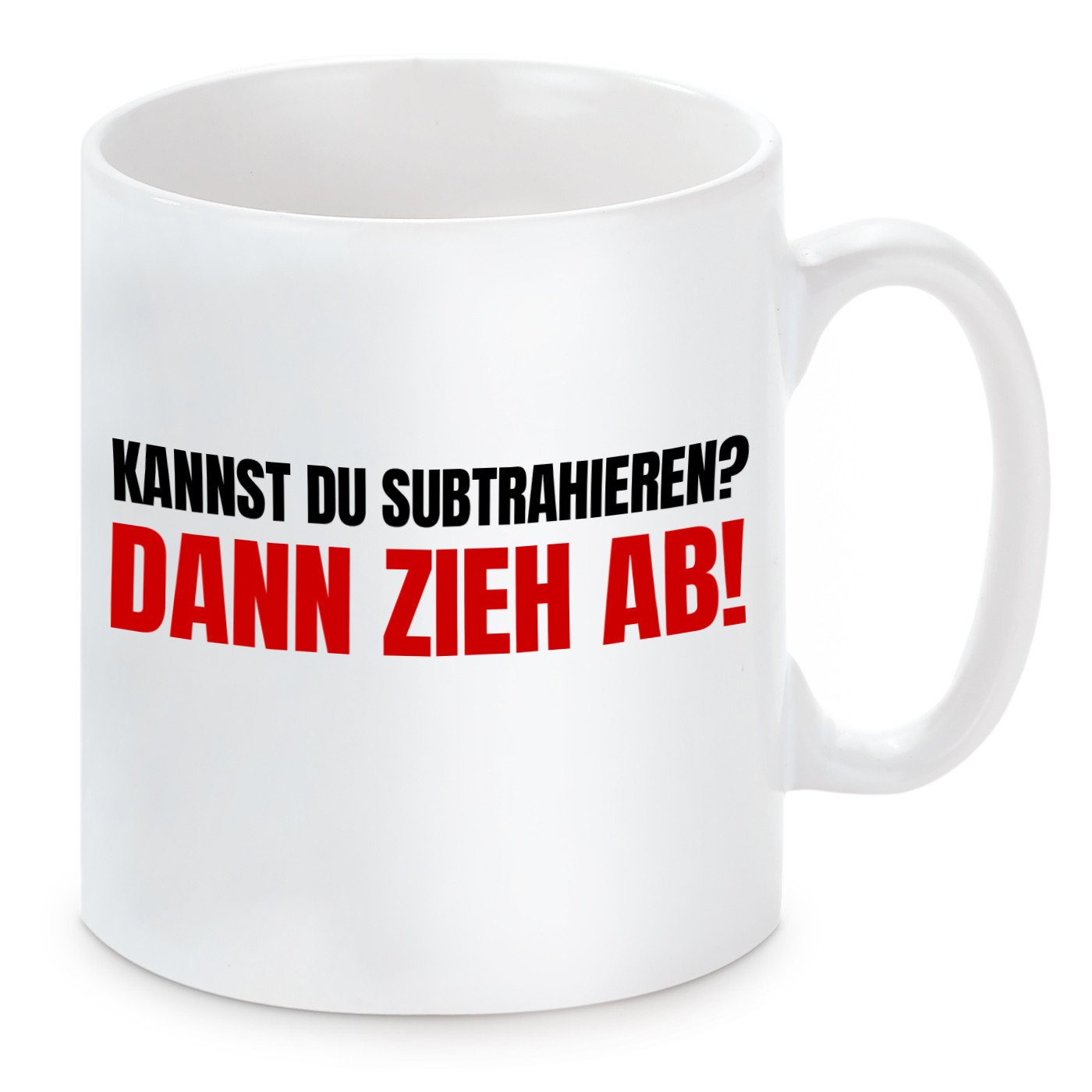 Tasse mit Motiv - Zieh ab