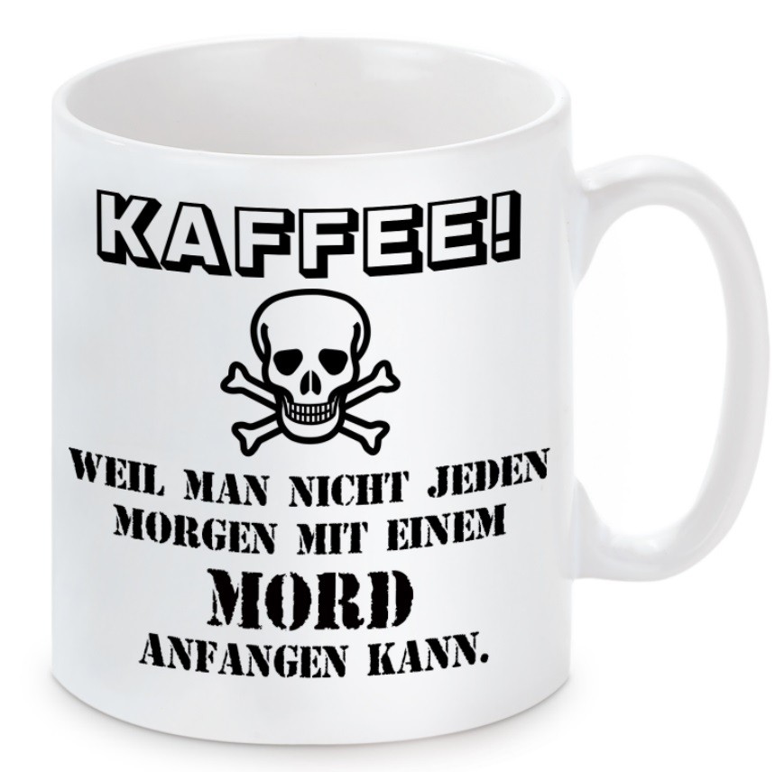 Tasse mit Motiv - Weil man nicht jeden Morgen mit einem Mord anfangen kann