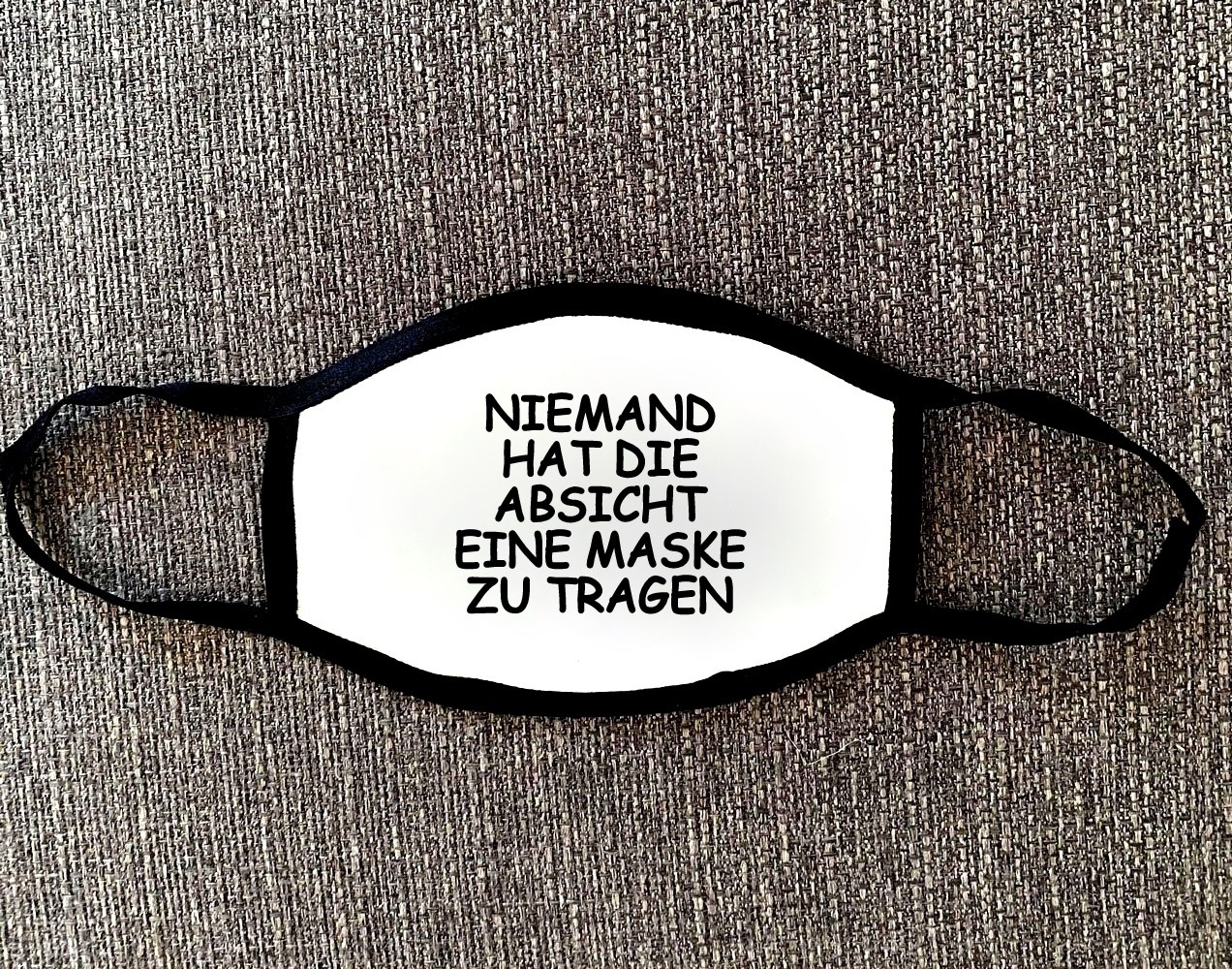 Mund Nase Maske NIEMAND HAT DIE ABSICHT EINE MASKE ZU TRAGEN