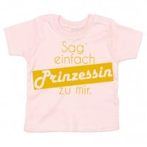 Kinder - Babyshirt Modell: Sag´ einfach Prinzessin zu mir
