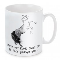 Tasse mit Motiv - Wenn der Kunde fragt.....