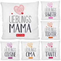 Kissen mit Motiv - Lieblings- Oma / Mama / Schwester / Tochter / Tante / Cousine. 