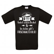 Funshirt oder Tanktop: Jeder Topf findet seinen Deckel und bis dahin gibt’s Frischhaltefolie!