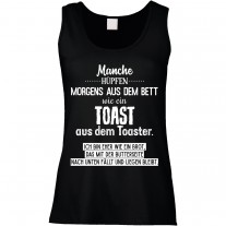 Funshirt weiß oder schwarz, als Tanktop oder Shirt - Manche hüpfen morgens aus dem Bett wie ein Toast....