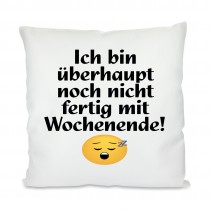 Kissen mit Motiv Modell: fertig mit Wochenende