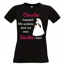 Shirt zum Junggesellinenabschied schwarz - Nur zum Saufen hier - Braut - individualisierbar