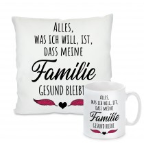 Kissen oder Tasse: Alles, was ich will, ist, dass meine Familie gesund bleibt.