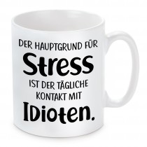 Tasse: Der Hauptgrund für Stress ist der tägliche Kontakt mit Idioten.