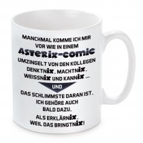 Tasse: Manchmal komme ich mir vor wie in einem Asterix-Comic.....