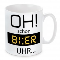 Tasse: Oh! schon Bier Uhr.