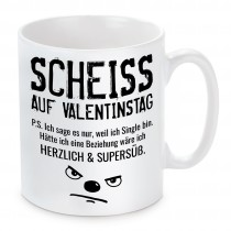 Tasse: Scheiss auf Valentinstag - P.S. Ich sage es nur, weil.....