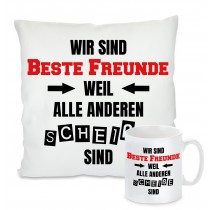 Kissen oder Tasse: Wir sind beste Freunde weil alle anderen scheiße sind
