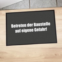 Fußmatte "Betreten der Baustelle auf eigene Gefahr"