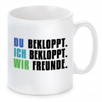 Tasse mit Motiv - Du bekloppt. Ich bekloppt. Wir Freunde.