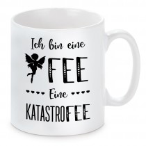 Tasse mit Motiv - Ich bin eine Fee. Eine Katastrofee