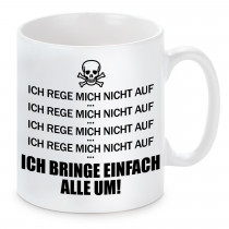 Tasse mit Motiv - Ich rege mich nicht auf 