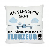 Kissen: Ich schnarche nicht ich träume dass ich ein Flugzeug bin