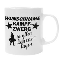 Tasse "Kampfzwerg in allen Lebenslagen" mit Wunschnamen