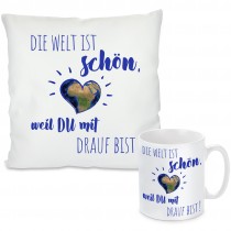 Kissen oder Tasse mit Motiv - Die Welt ist schön