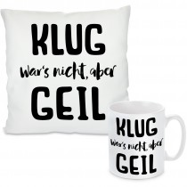 Kissen oder Tasse mit Motiv - Klug war's nicht...