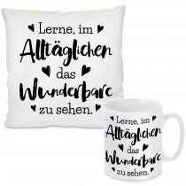 Kissen oder Tasse mit Motiv - Lerne, im Alltäglichen das Wunderbare zu sehen.