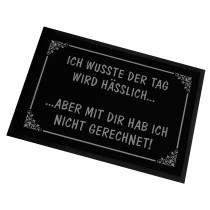 Fußmatte | Türmatte mit Spruch | 60x40cm | Ich wusste der Tag wird hässlich... aber mit dir hab ich nicht gerechnet! | für innen und außen | Vorleger für die Haustür / Flur | Geschenk zur Einweihung