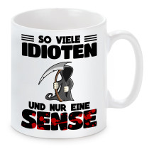 Tasse mit Motiv: So viele Idioten und nur eine Sense