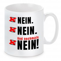 Tasse mit Motiv - Nein und nochmals Nein