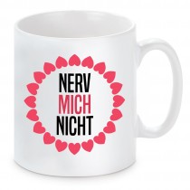 Tasse mit Motiv - Nerv mich nicht