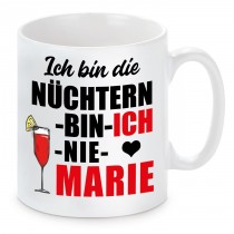 Tasse mit Motiv - ICH BIN DIE NÜCHTERN BIN ICH NIE MARIE