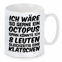 Tasse mit Motiv - Ich wäre gerne eine Octopus