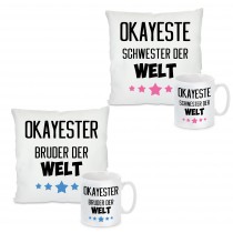 Kissen oder Tasse: OKAYSTE/R BRUDER oder SCHWESTER DER WELT