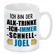 Tasse mit Motiv - ICH BIN DER ALK TRINKE ICH IMMER SCHNELL JOEL