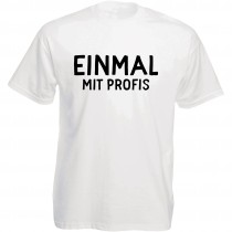 Funshirt weiß oder schwarz, als Tanktop oder Shirt - EINMAL MIT PROFIS