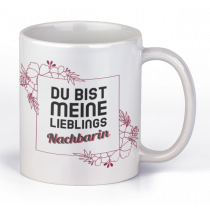 Tasse mit Motiv - Du bist mein/ LIeblingsnachbar/Lieblingsnachbarin